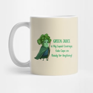 Green juice is my liquid courage, kale cape on Mug